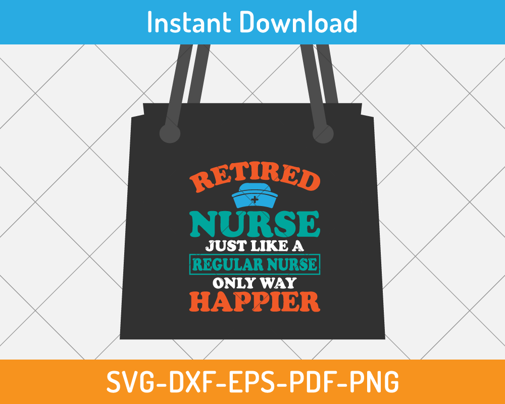 Retired nurse just like a regular nurse only way happier svg