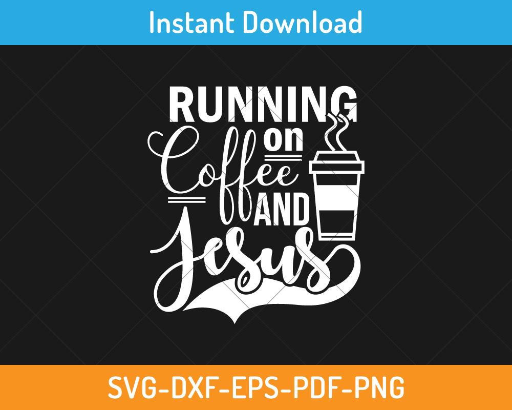 Running on coffee and jesus svg