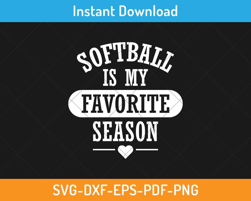 softball is my favorite season svg