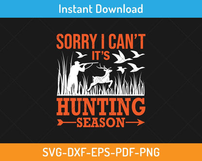 Sorry I can't It's hunting season svg