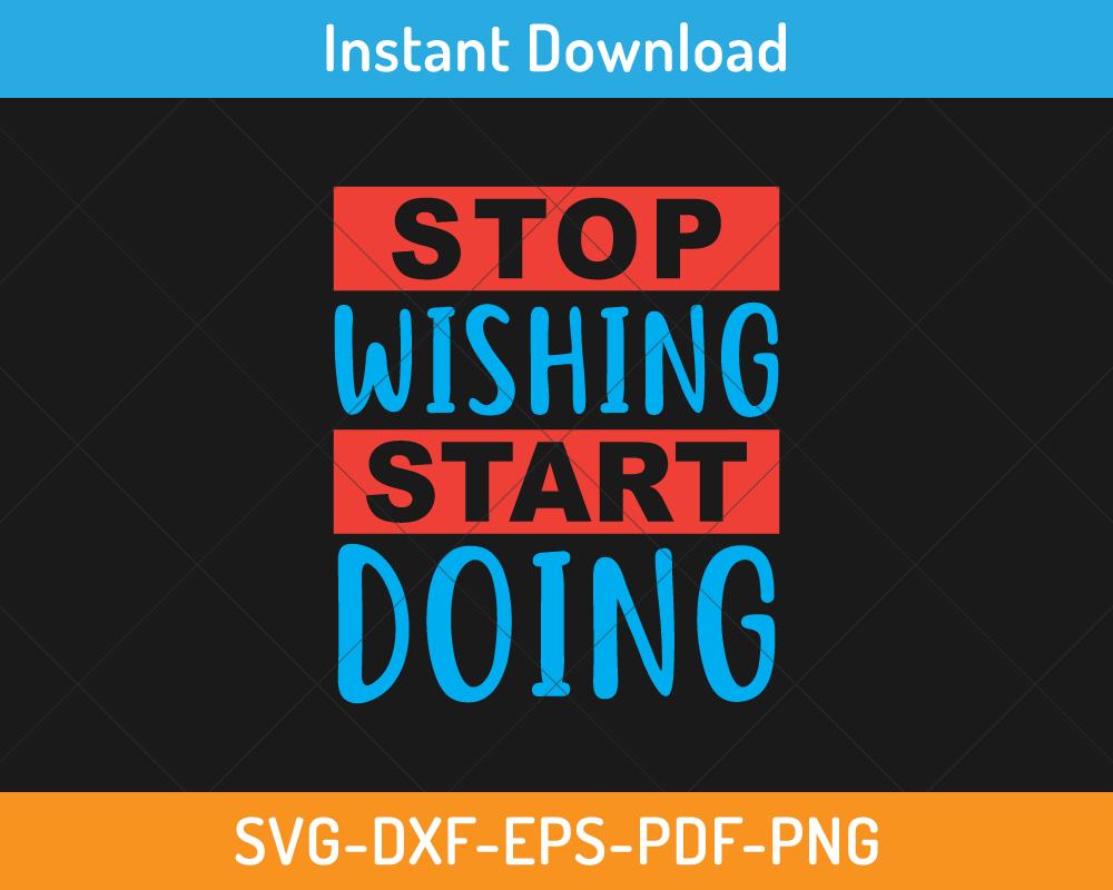 Stop wishing start doing svg