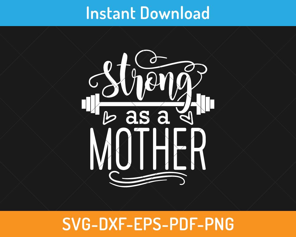 Strong as a mother svg