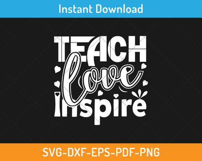 Teach Love Inspire svg