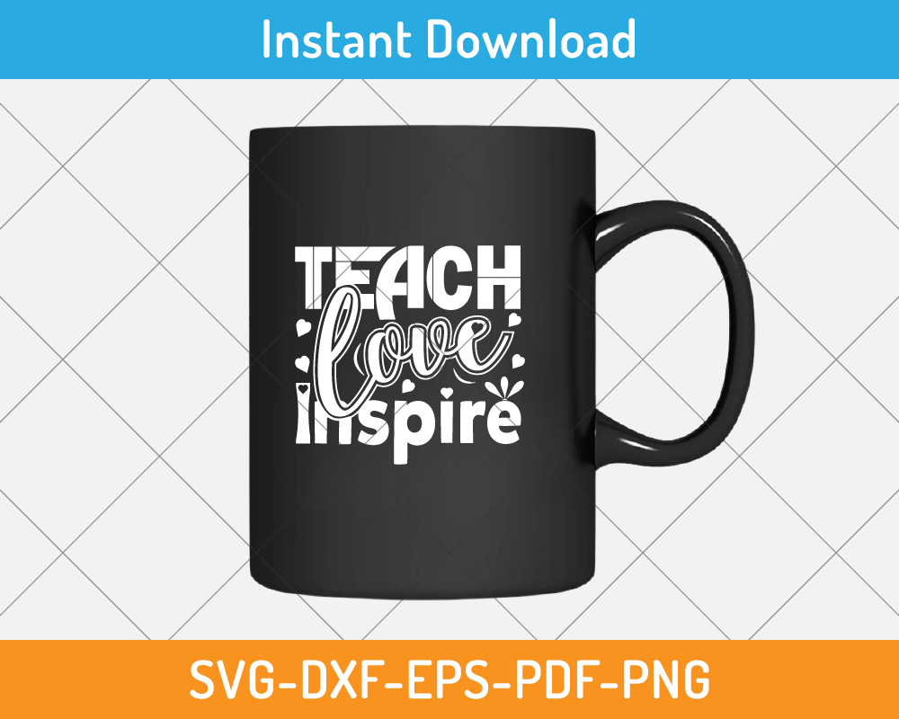 Teach Love Inspire svg