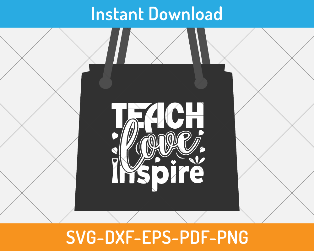 Teach Love Inspire svg