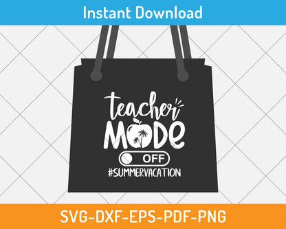 Teacher mode off summer vacation svg