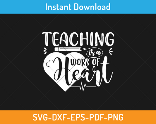 Teaching is a work of heart svg