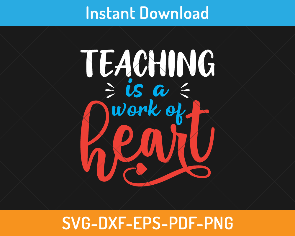 Teaching is a work of heart svg