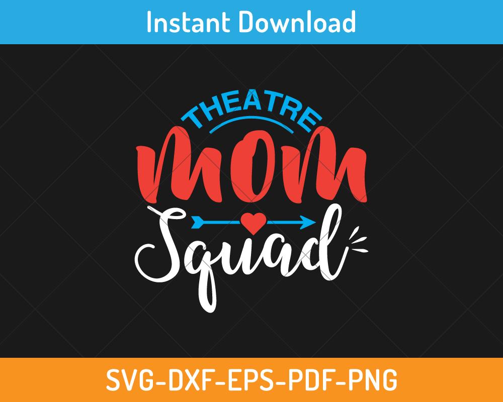 Theatre mom squad svg