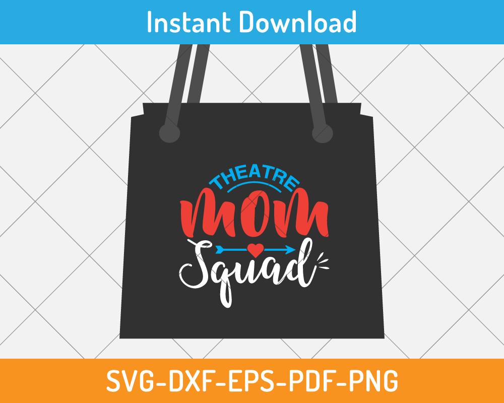 Theatre mom squad svg- crafting cut file