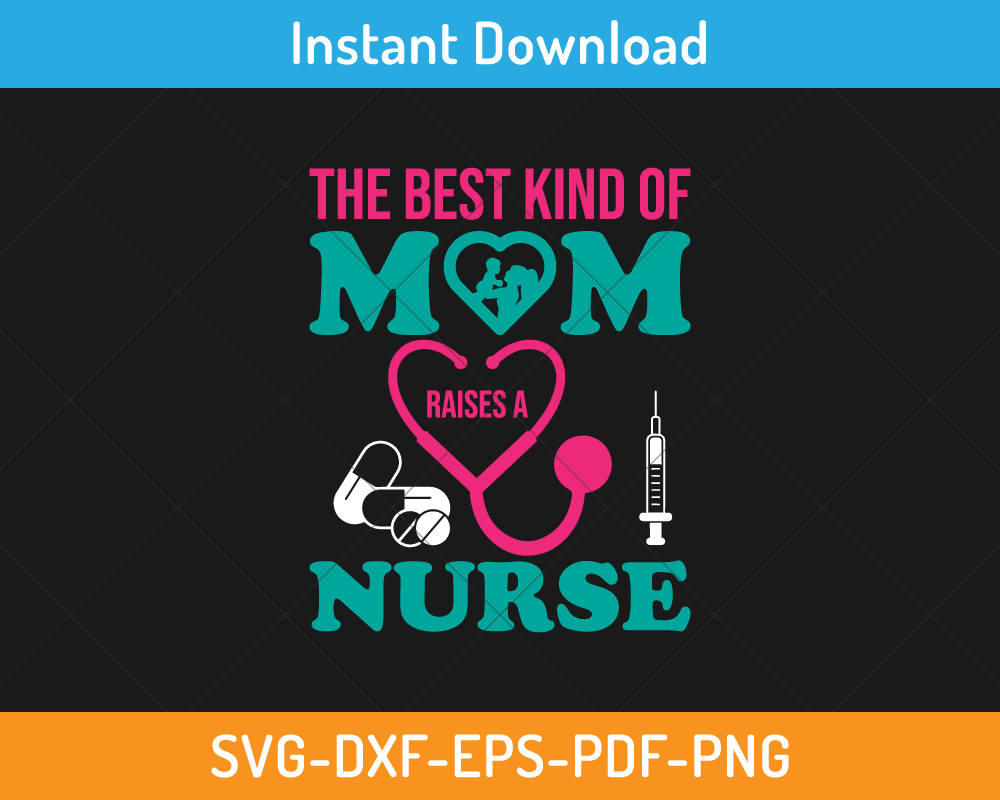 The best kind of mom rises a nurse svg