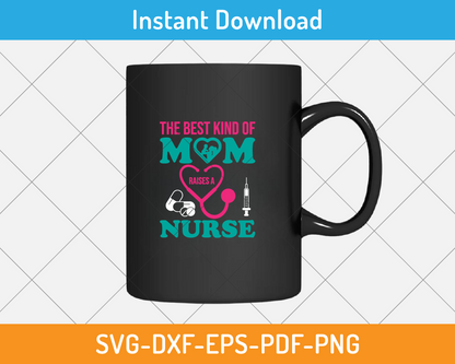 The best kind of mom rises a nurse svg