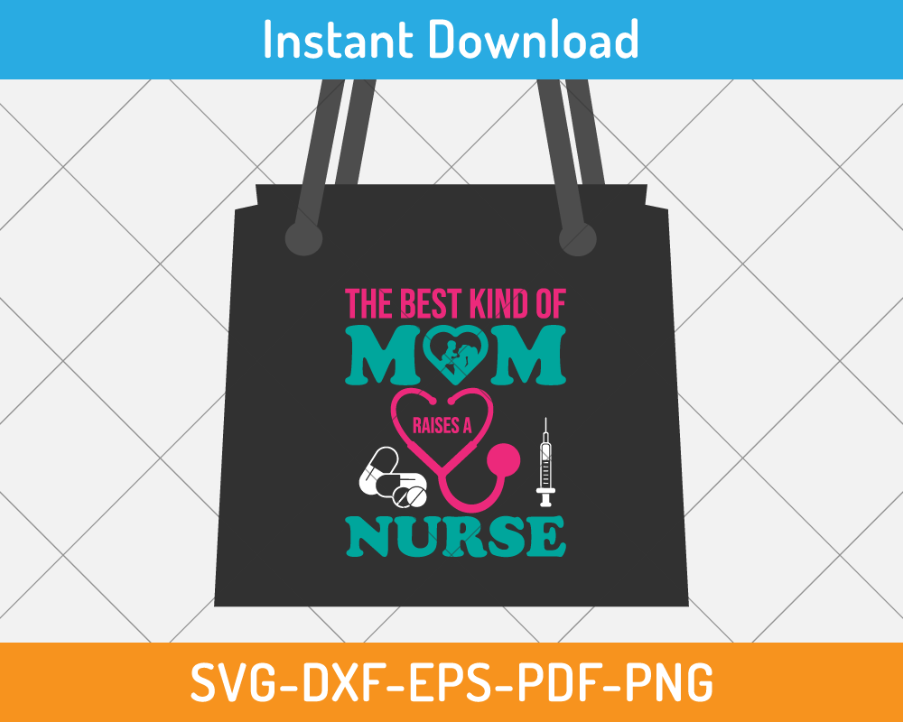 The best kind of mom rises a nurse svg