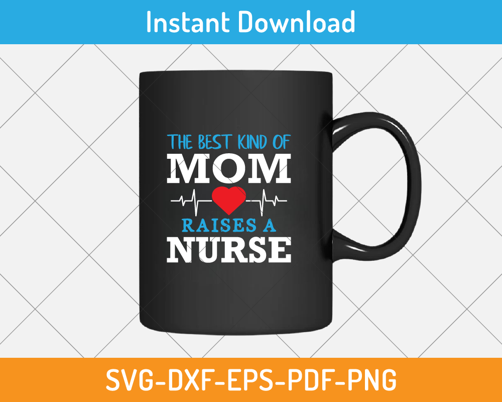 The best kind of mom raises a nurse svg