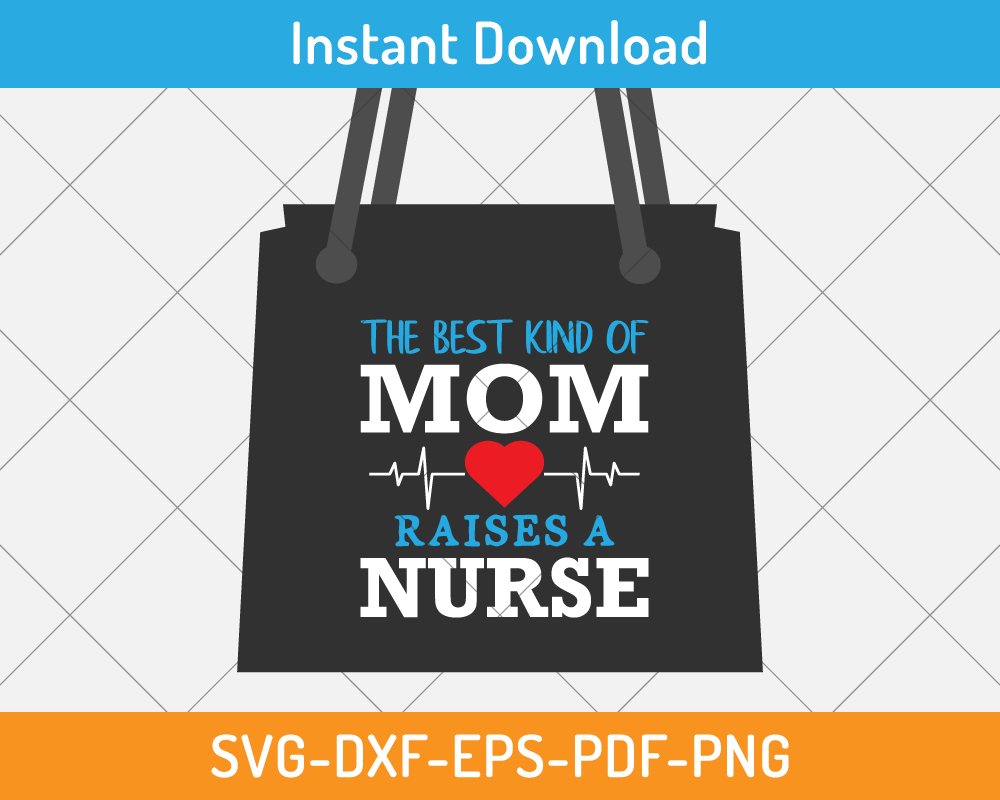 The best kind of mom raises a nurse svg