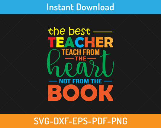 The teacher teach from the heart not from book svg