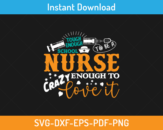 Tough enough to be school nurse crazy enough to love it svg