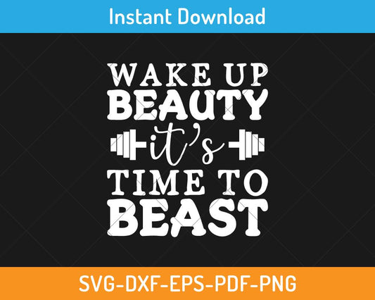 Wake up beauty it's time to beast svg