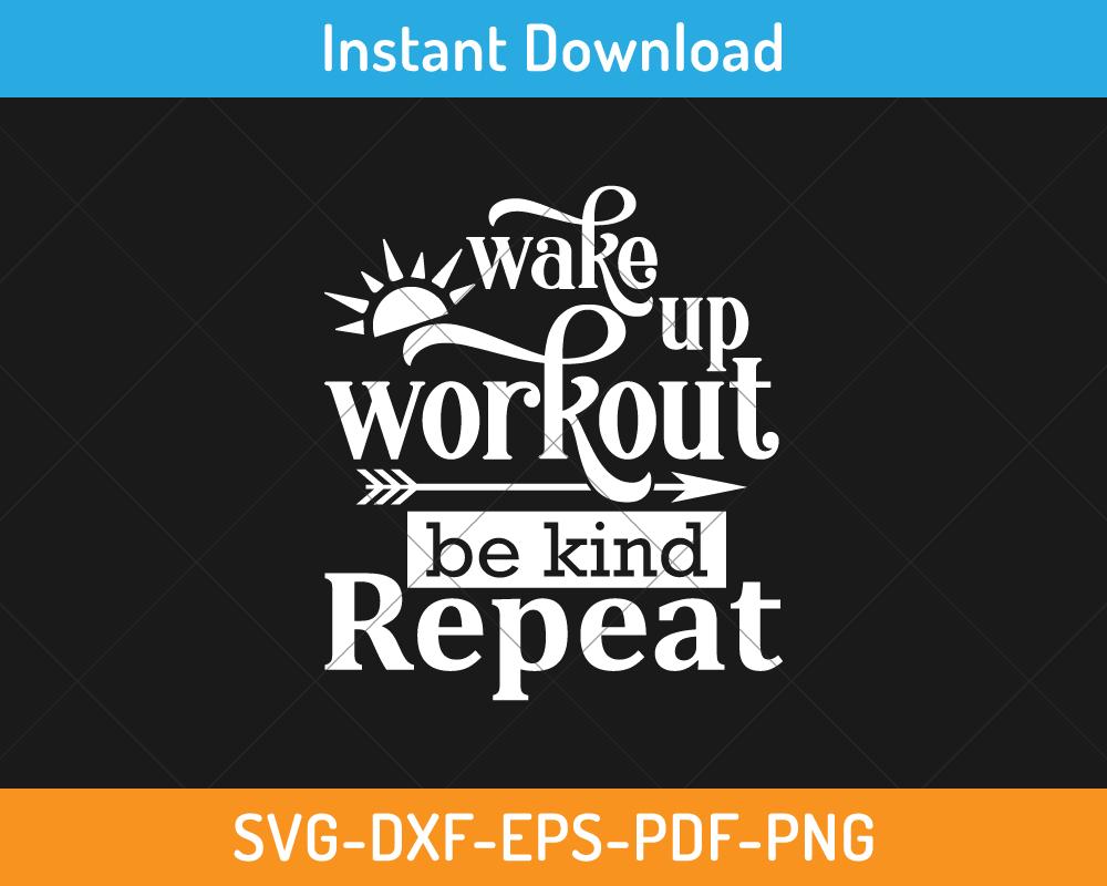 Wake up workout be kind svg