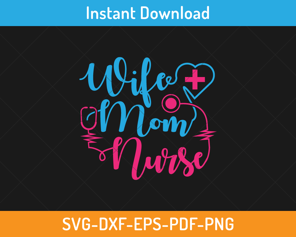 Wife Mom Nurse svg