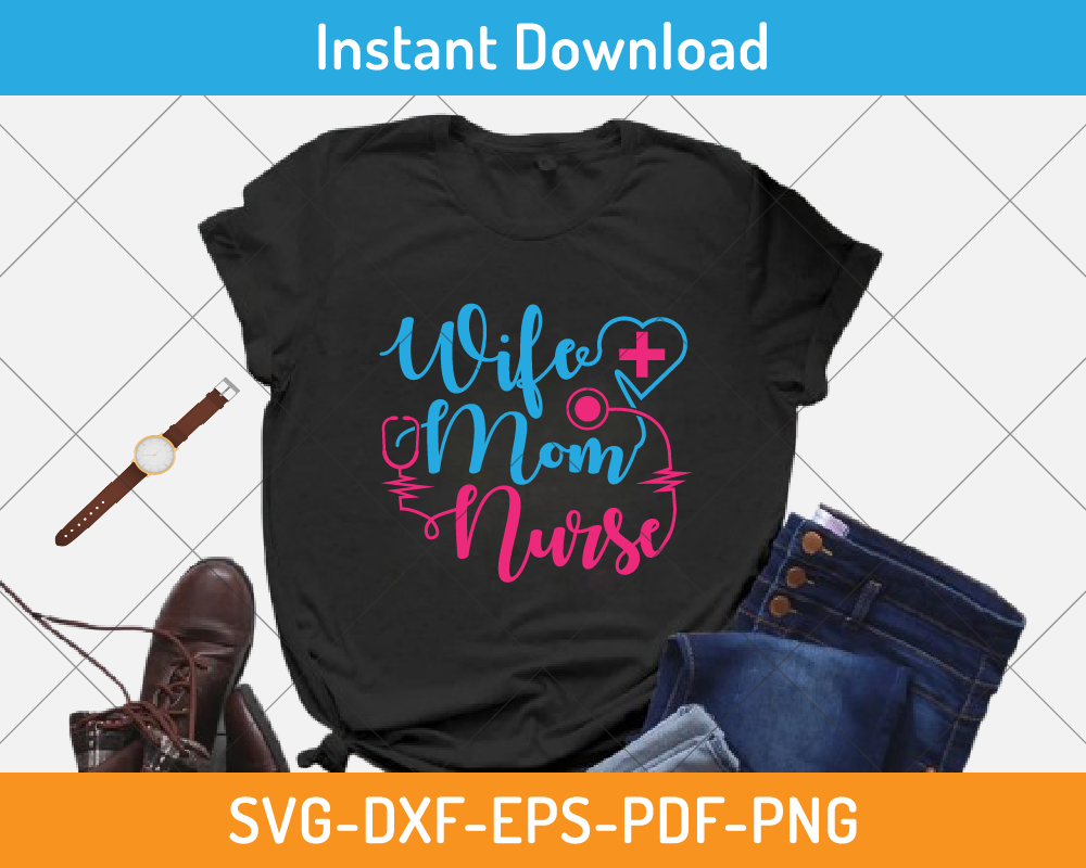 Wife Mom Nurse svg