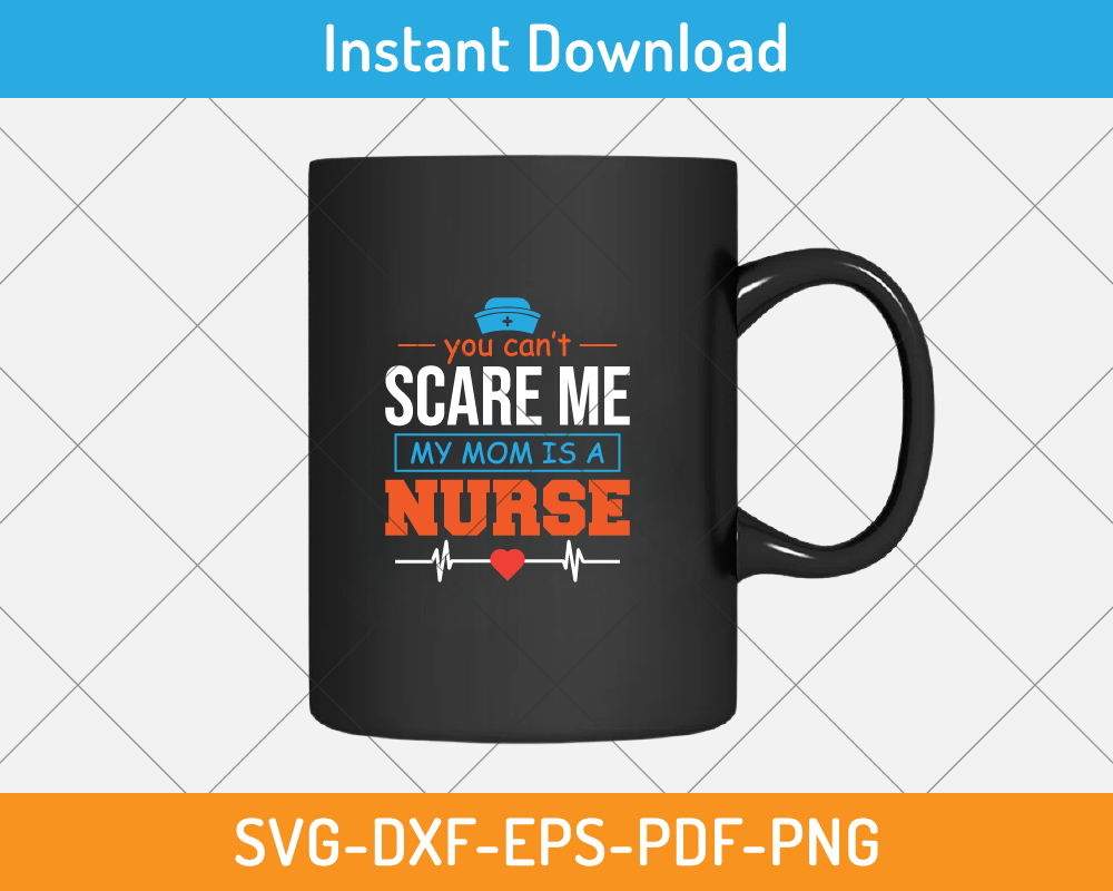 You can't scare me my mom is a nurse svg