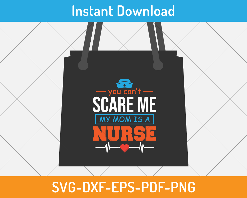 You can't scare me my mom is a nurse svg