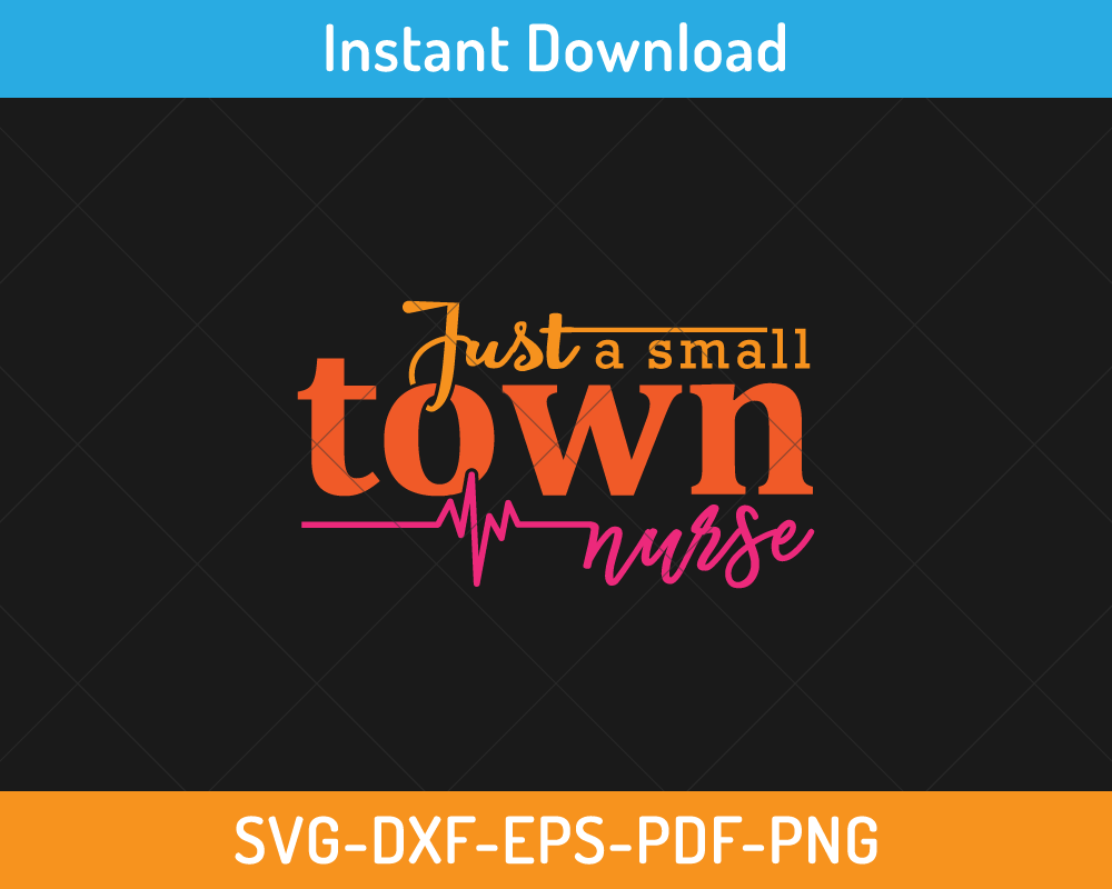 Just a small town nurse svg